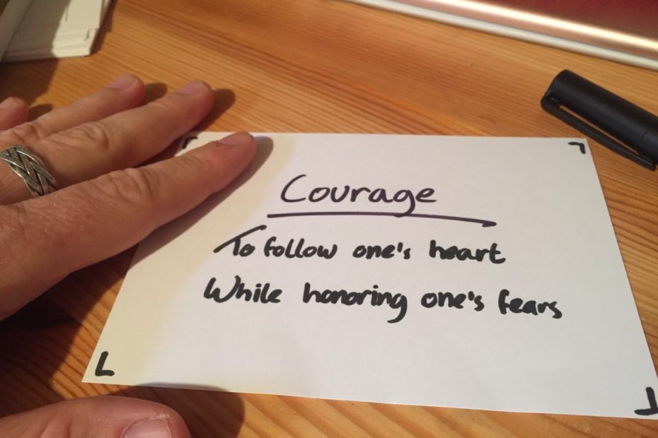 A sign that reads: Courage to follow one's heart while honoring one's fears